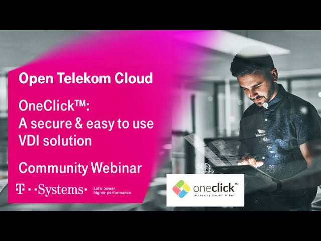 A secure and easy to use VDI solution by oneclick running in T Cloud Public | T Cloud Public | T-Systems