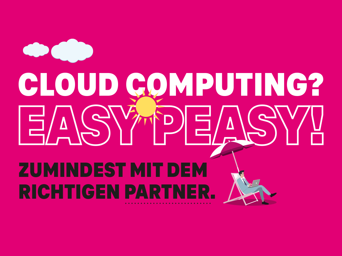 Schriftzug: Cloud Computing? Easy Peasy! Zumindest mit dem richtigen Partner.
